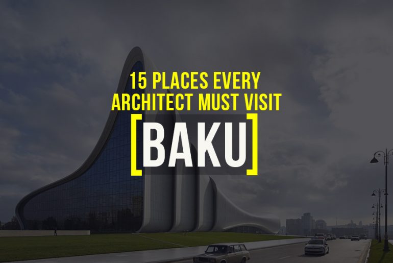 Places to visit in Baku for the Travelling Architect