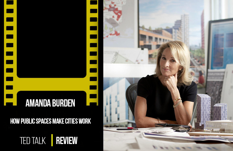 Tedtalk for Architects: Amanda Burden: How public spaces make cities work
